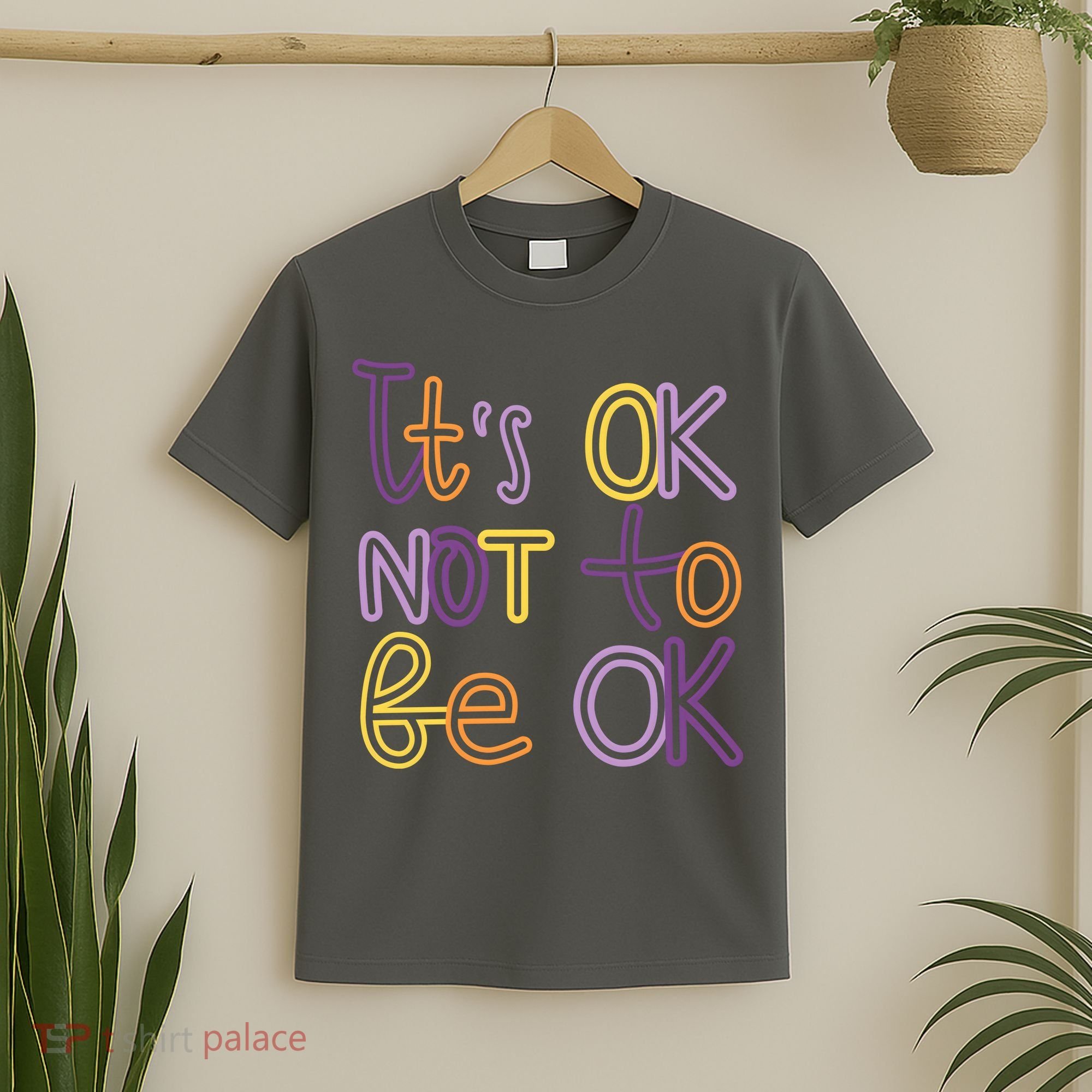It's Ok Not To Be Ok Mental Health Quote T-Shirt