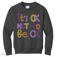 It's Ok Not To Be Ok Mental Health Quote Kids Sweatshirt thumb 0