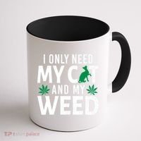 I Only Need My Cat And My Weed Funny Marijuana Pot Smoker Coffee Mug thumb 1