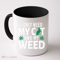I Only Need My Cat And My Weed Funny Marijuana Pot Smoker Coffee Mug thumb 0