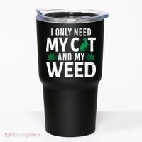 I Only Need My Cat And My Weed Funny Marijuana Pot Smoker Tumbler thumb 0