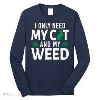I Only Need My Cat And My Weed Funny Marijuana Pot Smoker Long Sleeve Shirt thumb 0