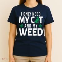 I Only Need My Cat And My Weed Funny Marijuana Pot Smoker T-Shirt thumb 4