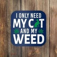 I Only Need My Cat And My Weed Funny Marijuana Pot Smoker Coaster thumb 0