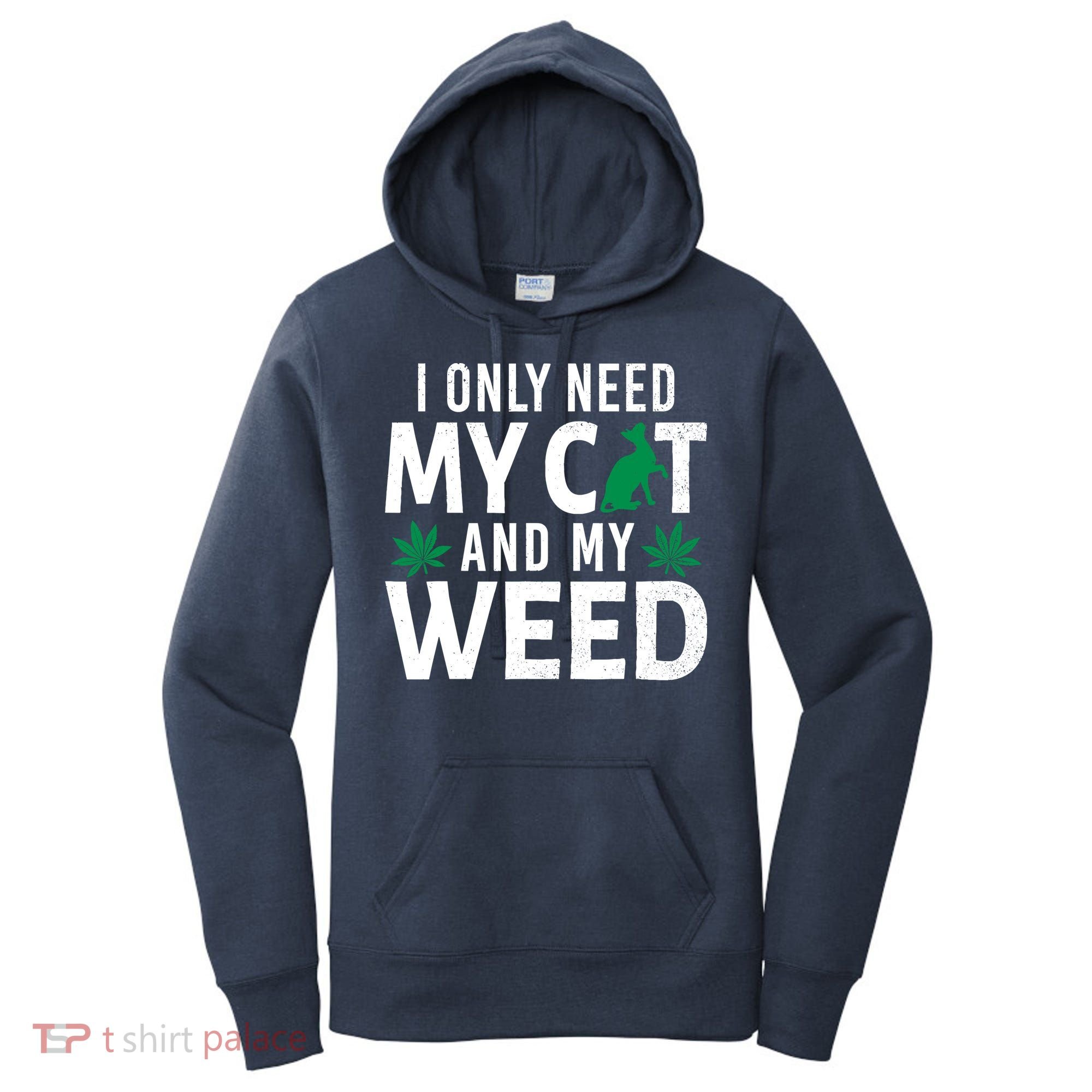 I Only Need My Cat And My Weed Funny Marijuana Pot Smoker Women's Hoodie