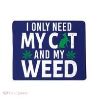 I Only Need My Cat And My Weed Funny Marijuana Pot Smoker Mousepad thumb 0