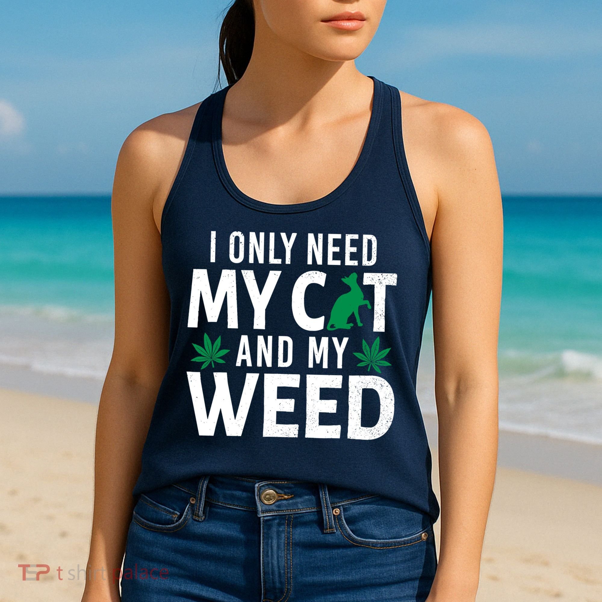 I Only Need My Cat And My Weed Funny Marijuana Pot Smoker Women's Tank Top