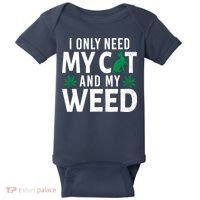 I Only Need My Cat And My Weed Funny Marijuana Pot Smoker Baby Bodysuit thumb 0