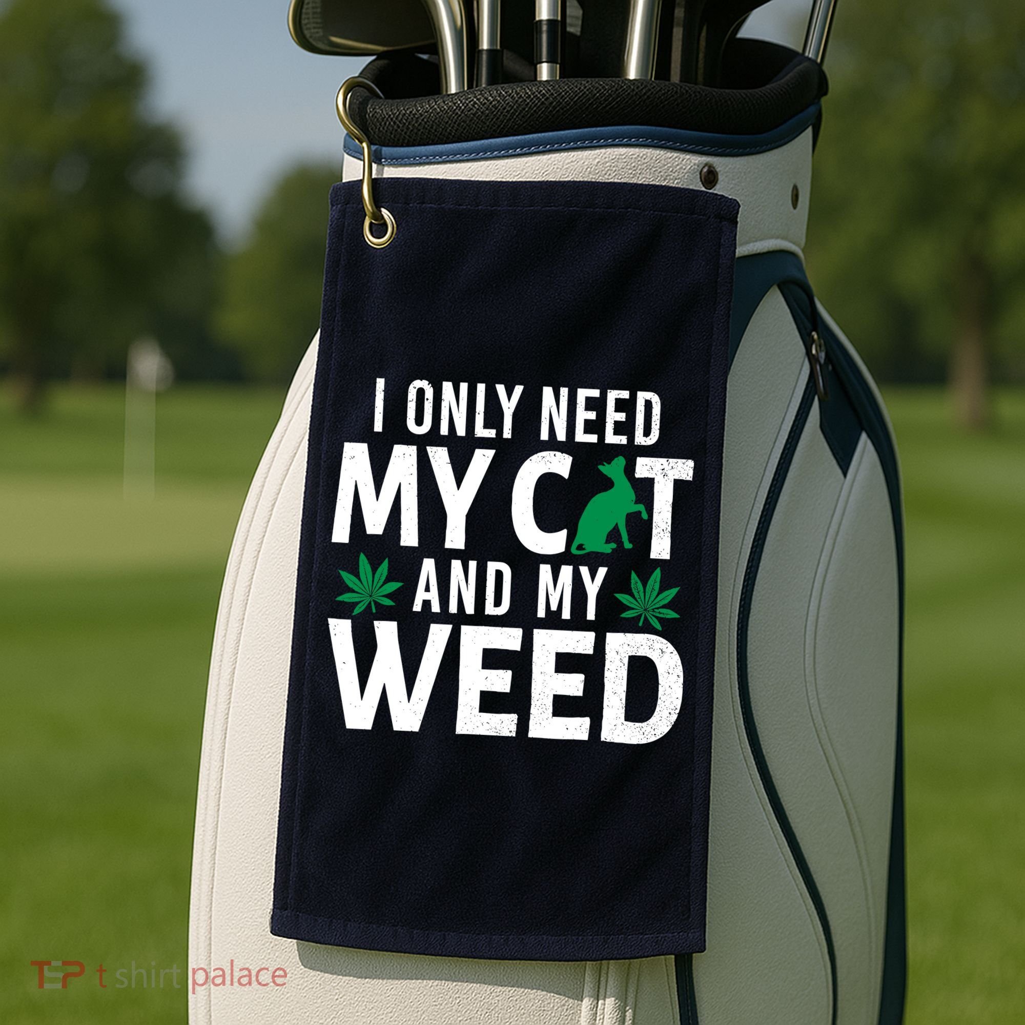 I Only Need My Cat And My Weed Funny Marijuana Pot Smoker Golf Towel