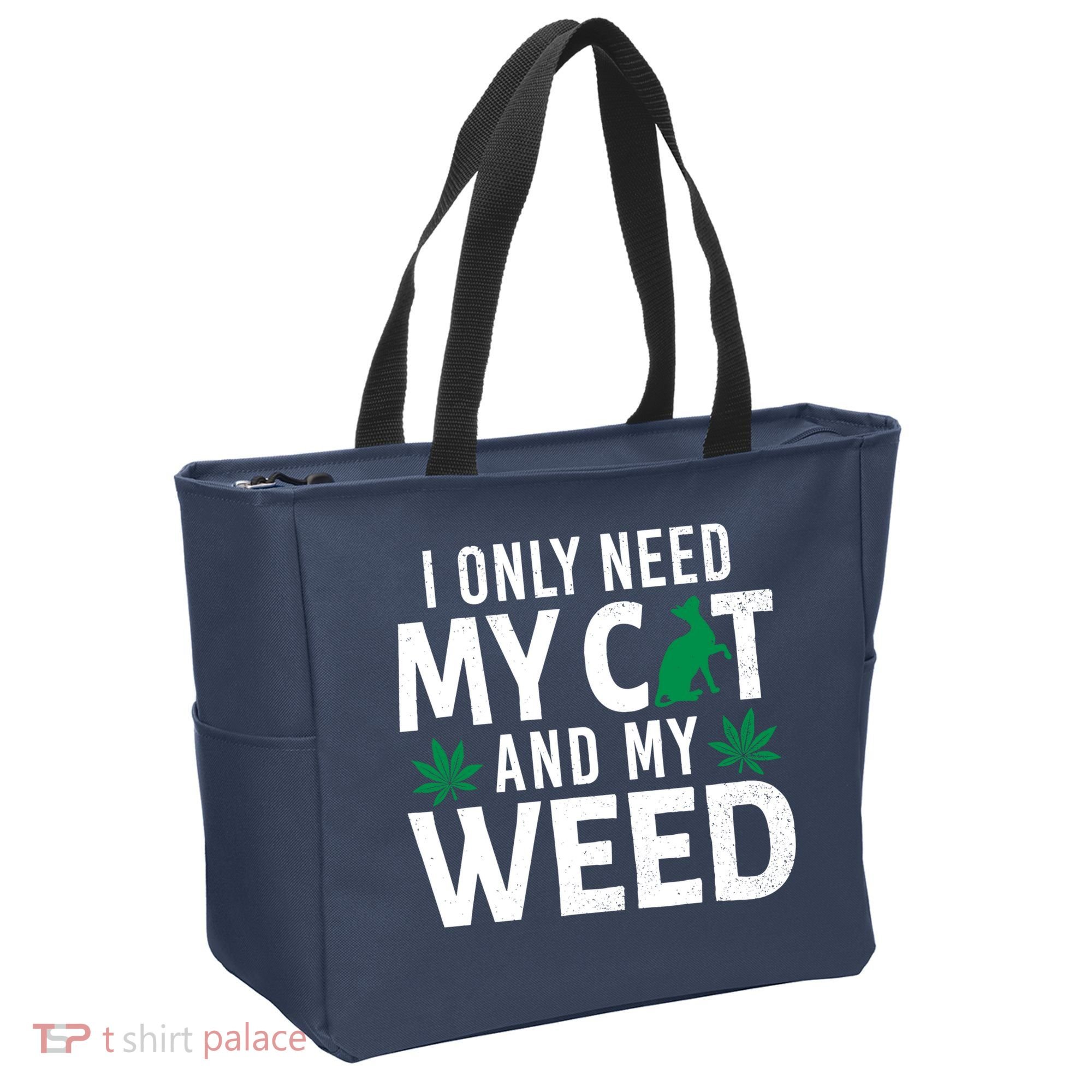 I Only Need My Cat And My Weed Funny Marijuana Pot Smoker Tote Bag