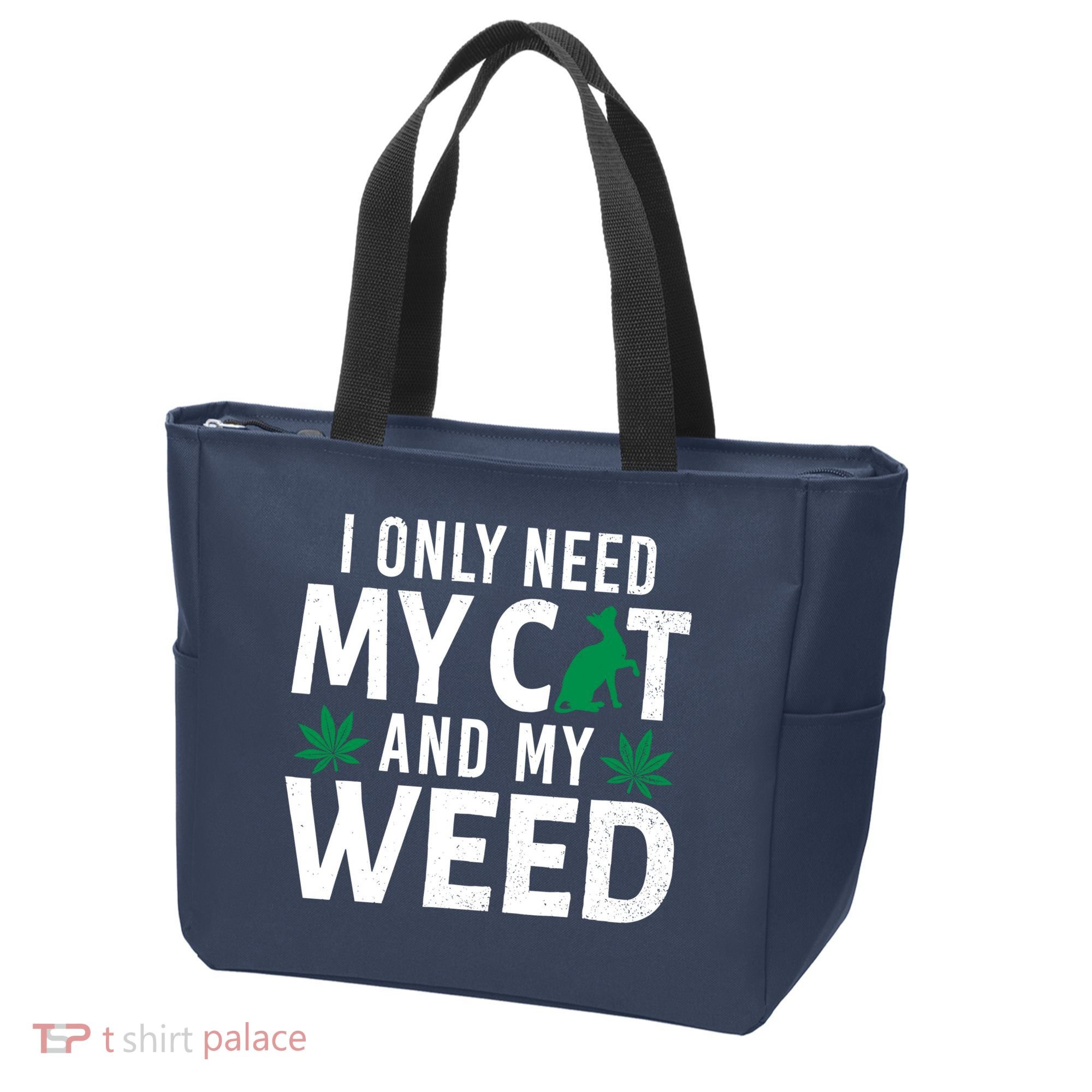 I Only Need My Cat And My Weed Funny Marijuana Pot Smoker Tote Bag
