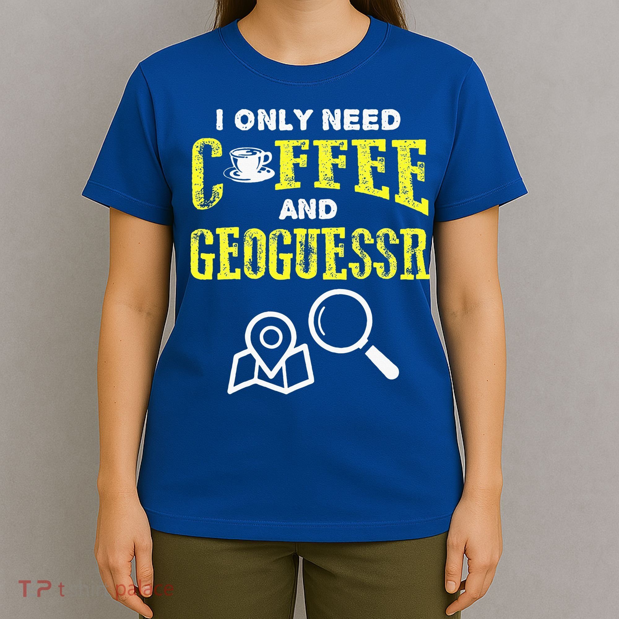 I Only Need Coffee And Geoguessr Gamer T-Shirt