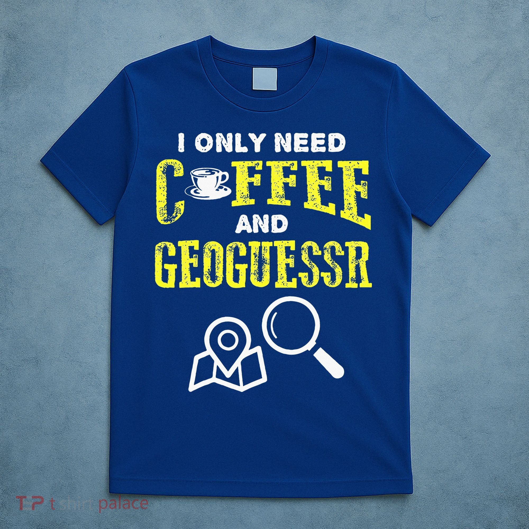 I Only Need Coffee And Geoguessr Gamer T-Shirt