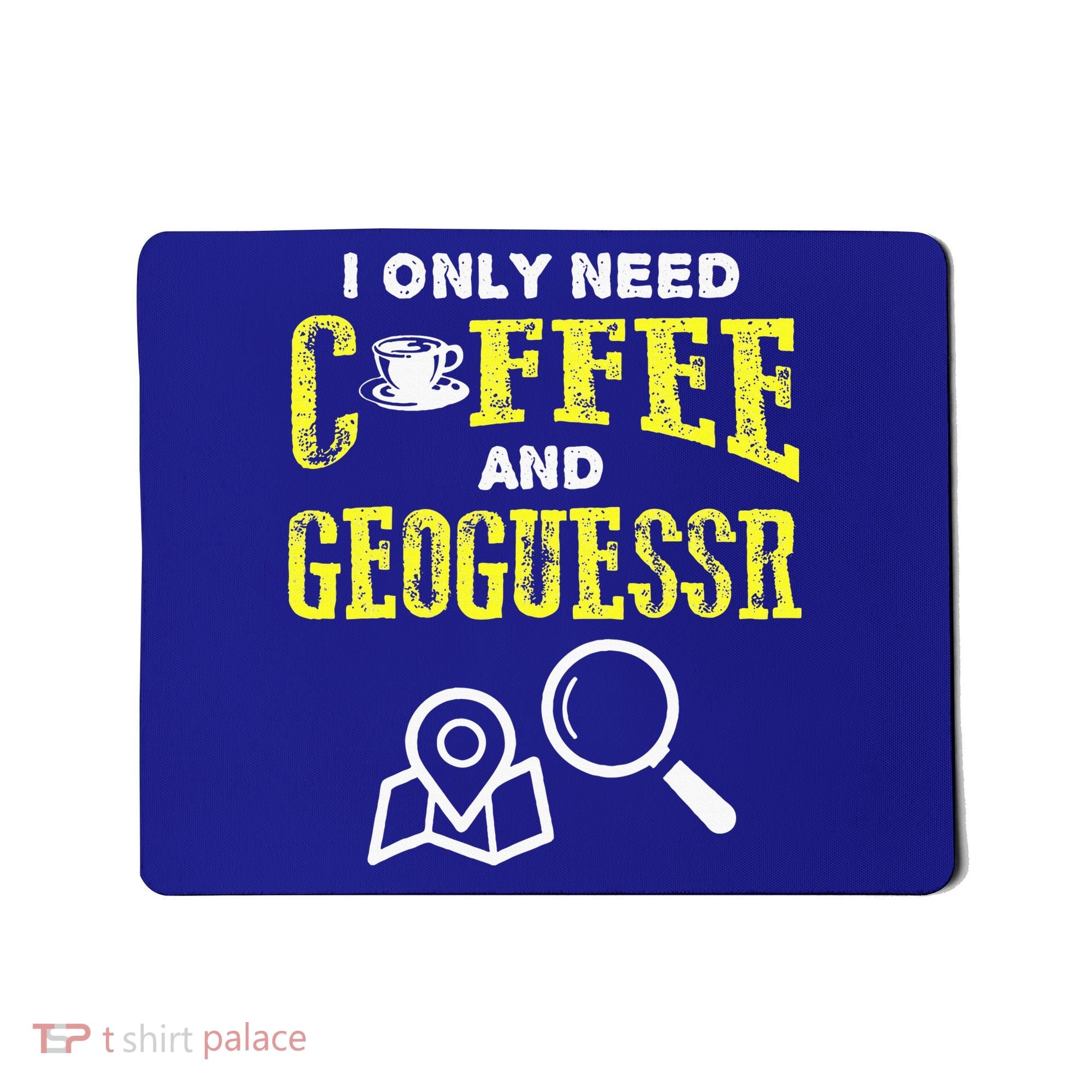 I Only Need Coffee And Geoguessr Gamer Mousepad