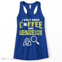 I Only Need Coffee And Geoguessr Gamer Women's Tank Top thumb 0