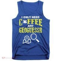 I Only Need Coffee And Geoguessr Gamer Tank Top thumb 0