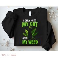 I Only Need My Cat and My Weed Funny Cat Lover Sweatshirt thumb 2