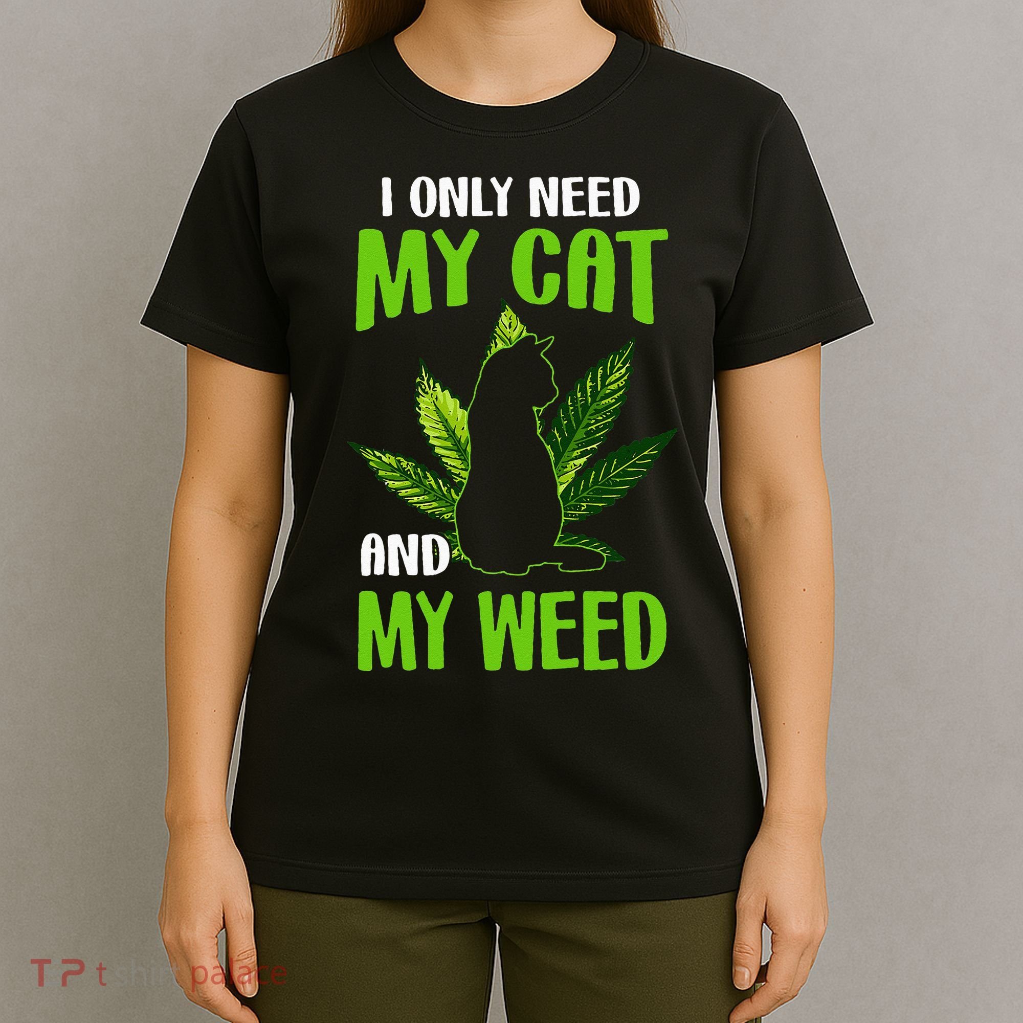 I Only Need My Cat and My Weed Funny Cat Lover T-Shirt