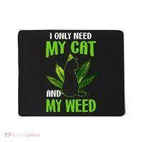I Only Need My Cat and My Weed Funny Cat Lover Mousepad thumb 0