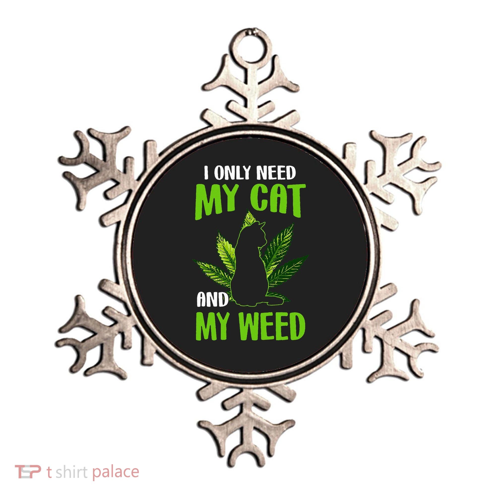 I Only Need My Cat and My Weed Funny Cat Lover Ornament