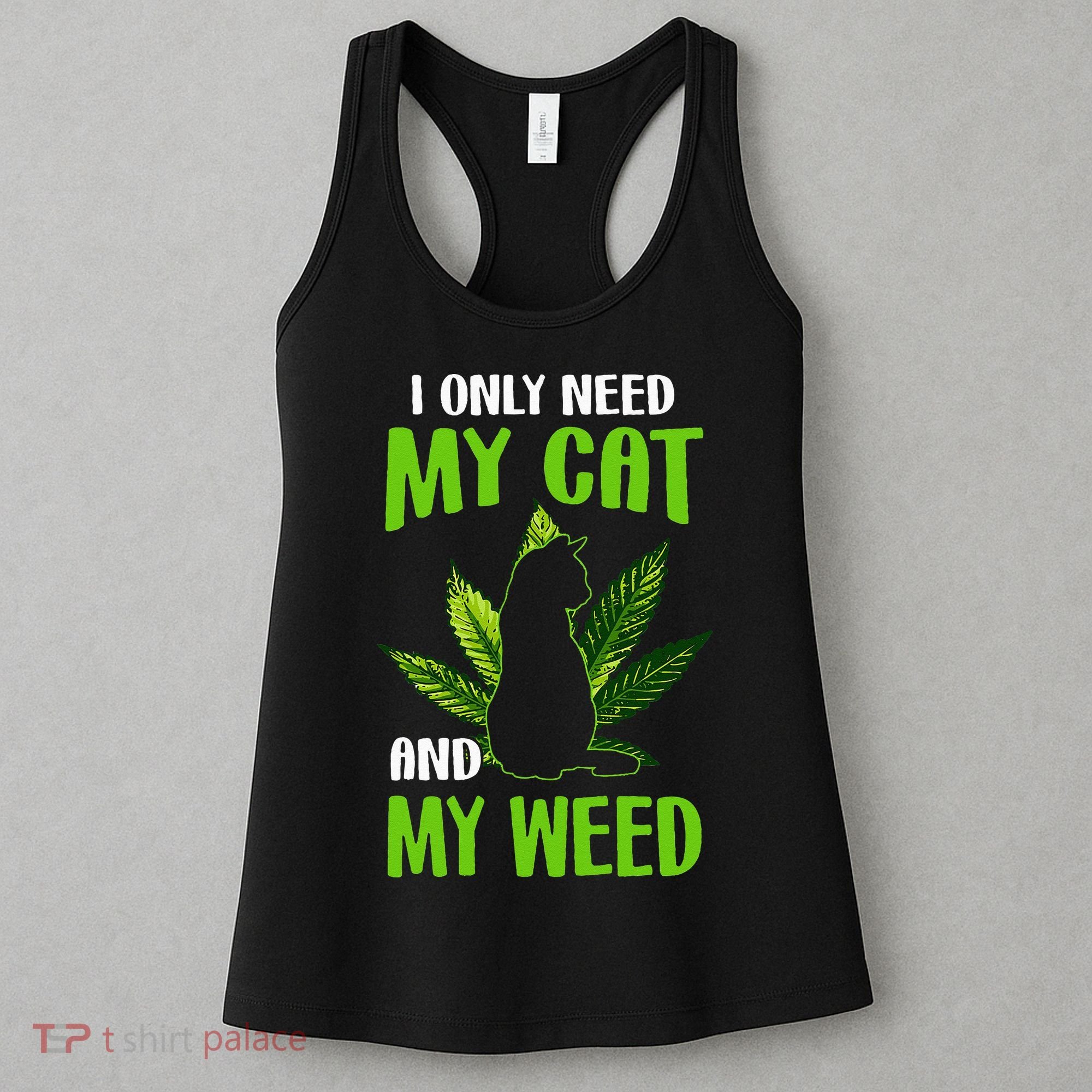 I Only Need My Cat and My Weed Funny Cat Lover Women's Tank Top
