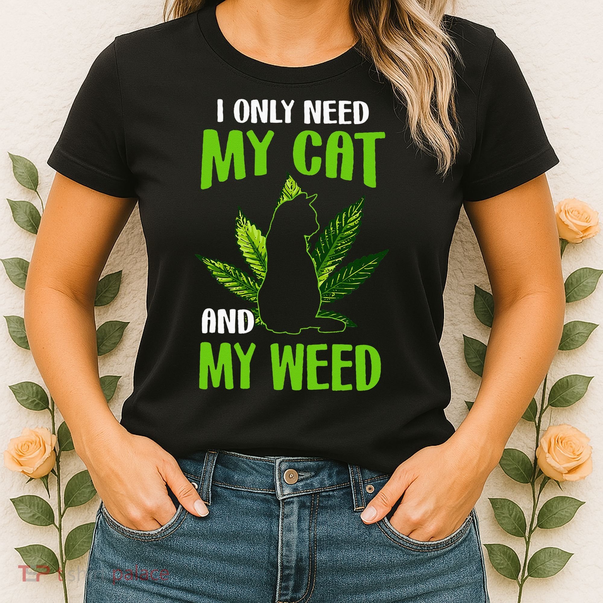 I Only Need My Cat and My Weed Funny Cat Lover Women's T-Shirt