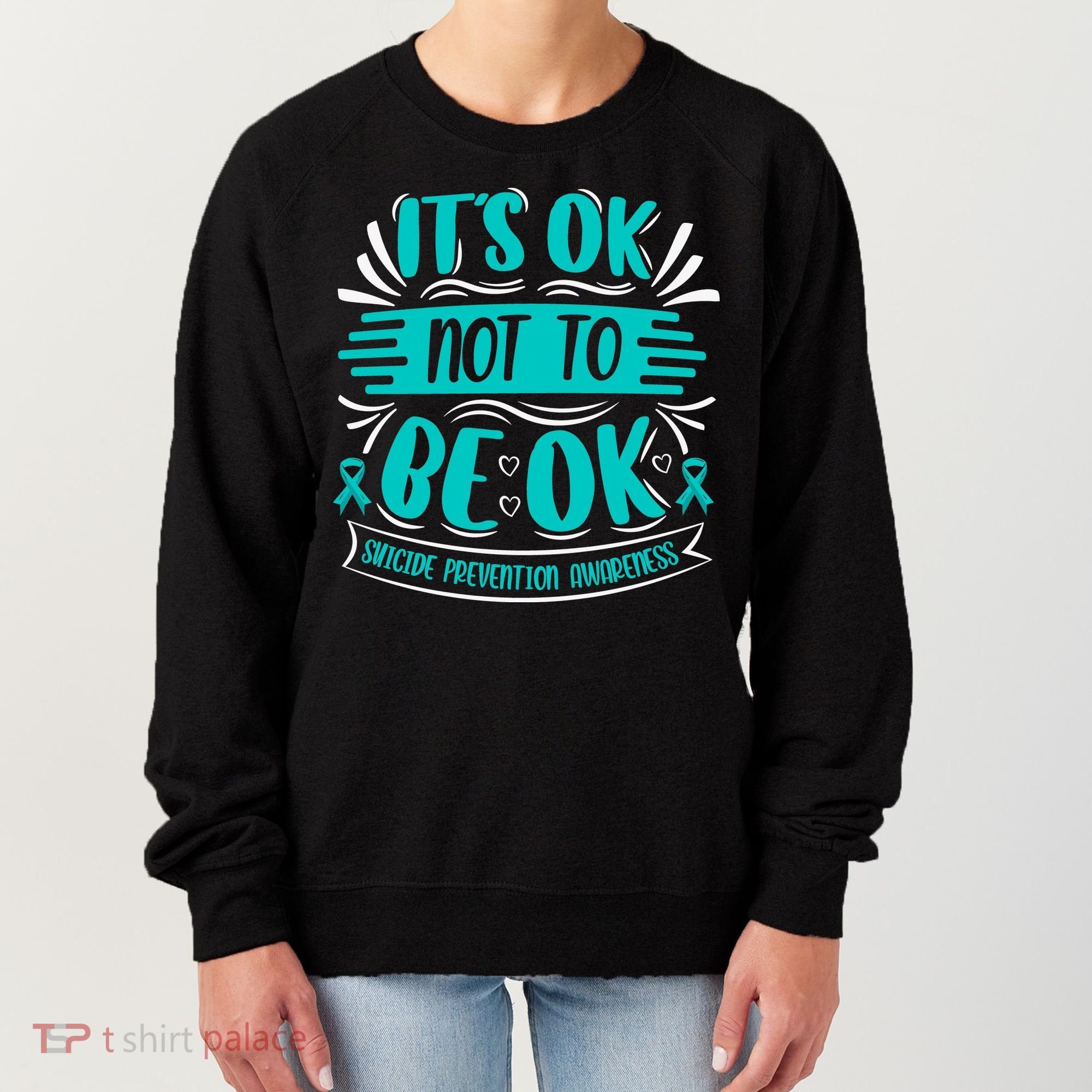 It's Ok Not To Be Ok Suicide Prevention Awareness Women's Sweatshirt