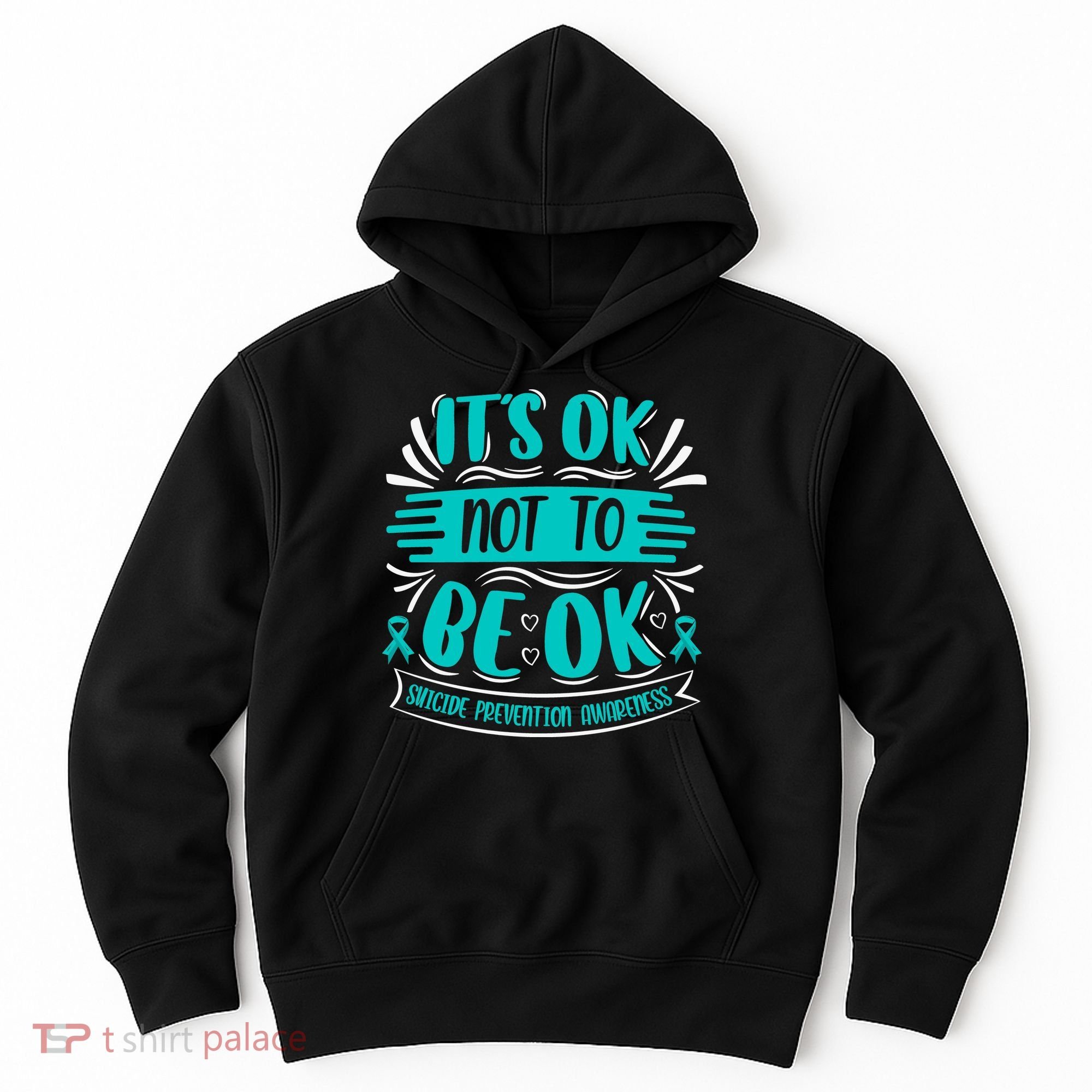 It's Ok Not To Be Ok Suicide Prevention Awareness Hoodie