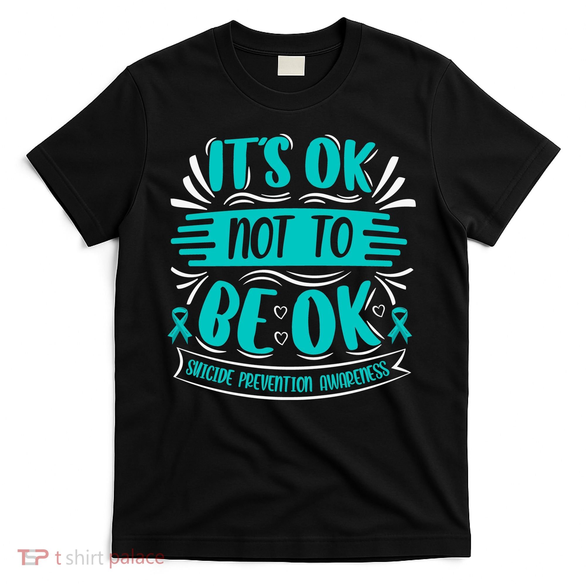 It's Ok Not To Be Ok Suicide Prevention Awareness T-Shirt