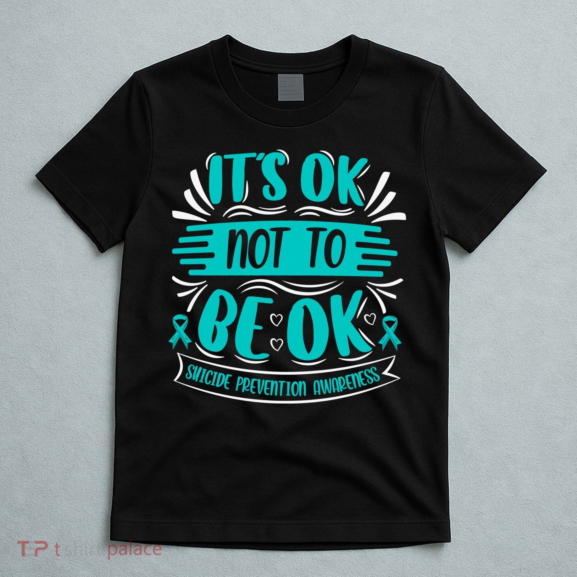 It's Ok Not To Be Ok Suicide Prevention Awareness T-Shirt