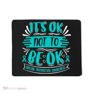 It's Ok Not To Be Ok Suicide Prevention Awareness Mousepad