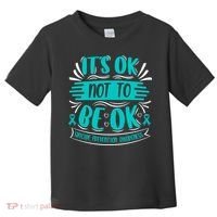 It's Ok Not To Be Ok Suicide Prevention Awareness Toddler T-Shirt thumb 0