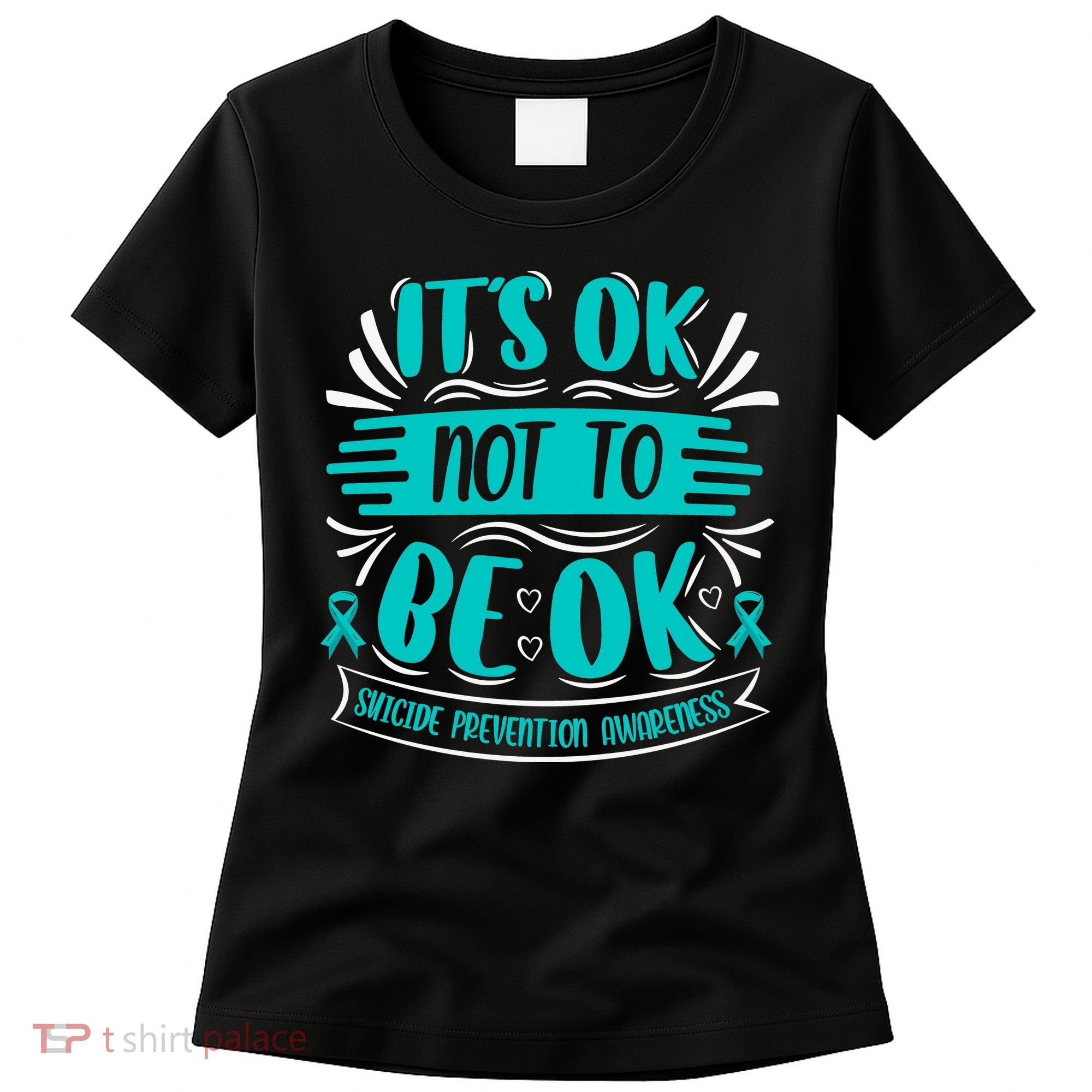 It's Ok Not To Be Ok Suicide Prevention Awareness Women's T-Shirt