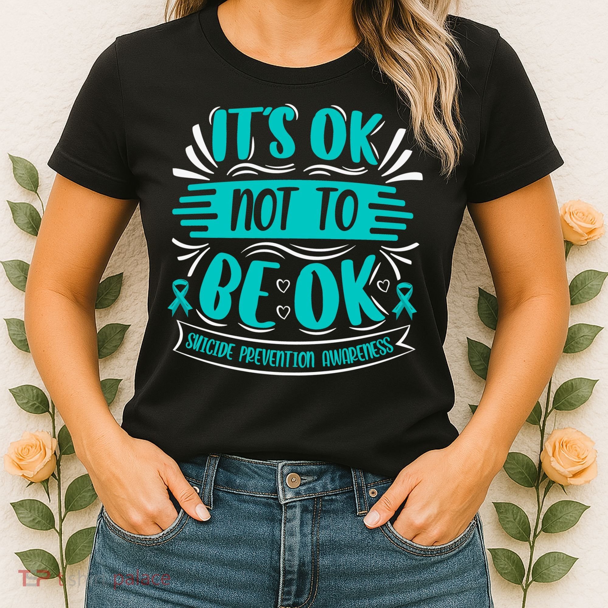 It's Ok Not To Be Ok Suicide Prevention Awareness Women's T-Shirt