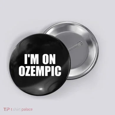 Im On Ozempic Button