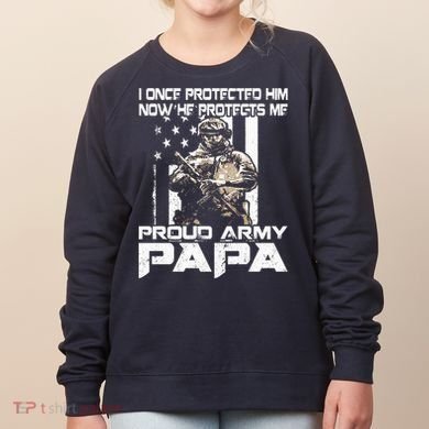 I Once Protected Him Now He Protects Me Proud Army Papa Women's Sweatshirt