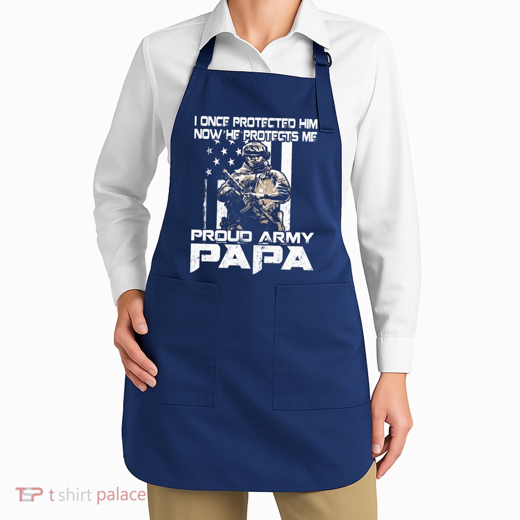I Once Protected Him Now He Protects Me Proud Army Papa Apron