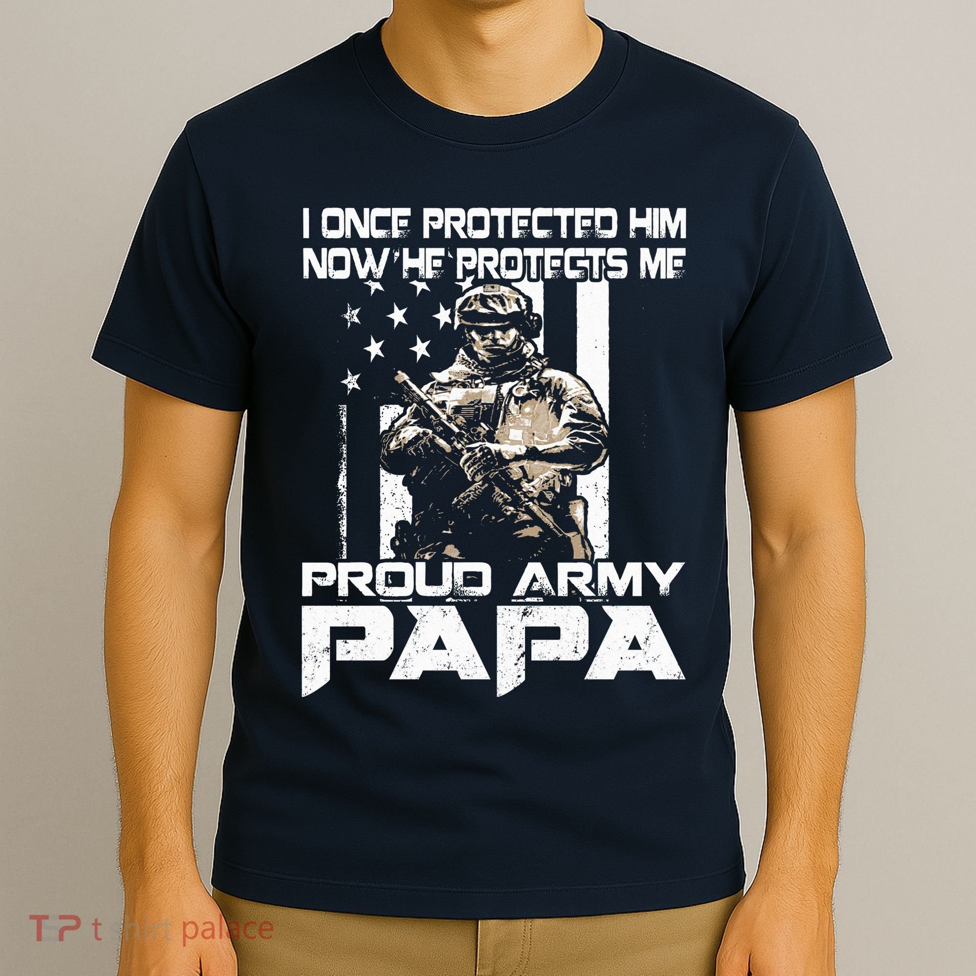 I Once Protected Him Now He Protects Me Proud Army Papa T-Shirt