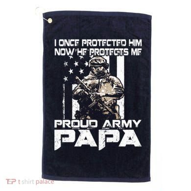 I Once Protected Him Now He Protects Me Proud Army Papa Golf Towel