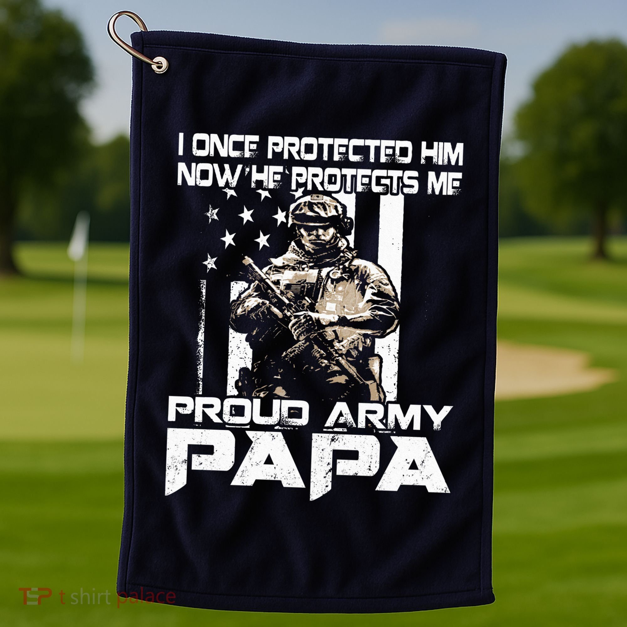 I Once Protected Him Now He Protects Me Proud Army Papa Golf Towel