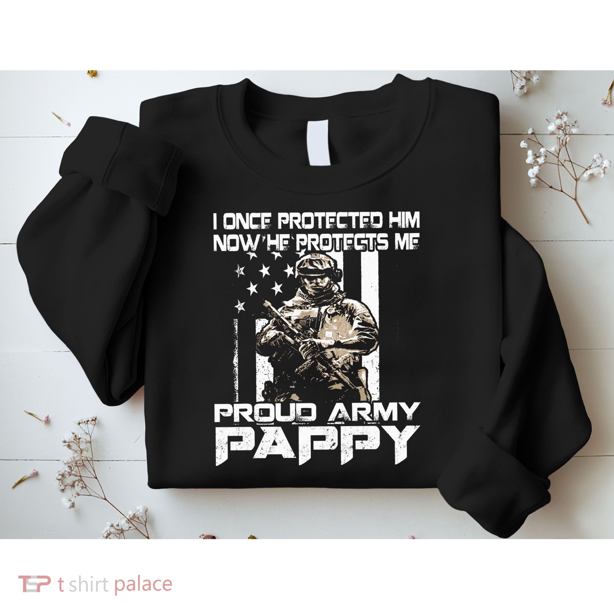 I Once Protected Him Now He Protects Me Proud Army Pappy Sweatshirt