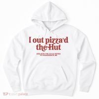 I Out Pizza'd The Hut Hoodie thumb 0