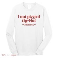 I Out Pizza'd The Hut Long Sleeve Shirt thumb 0