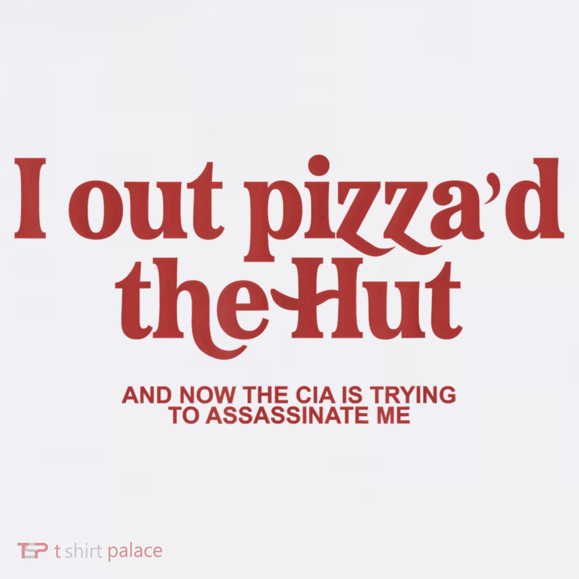 I Out Pizza'd The Hut Long Sleeve Shirt