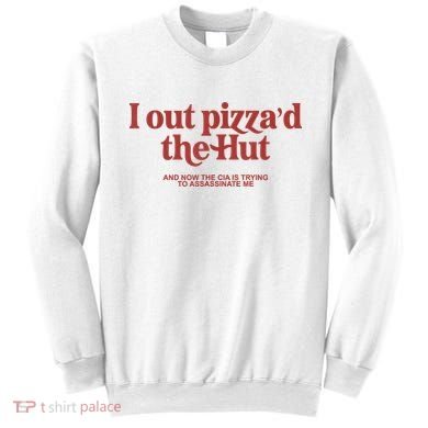 I Out Pizza'd The Hut Sweatshirt