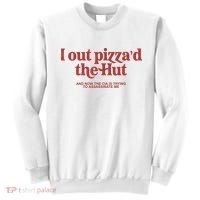 I Out Pizza'd The Hut Sweatshirt thumb 0