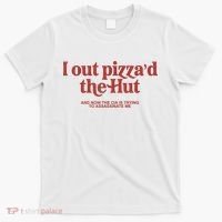 I Out Pizza'd The Hut T-Shirt thumb 0