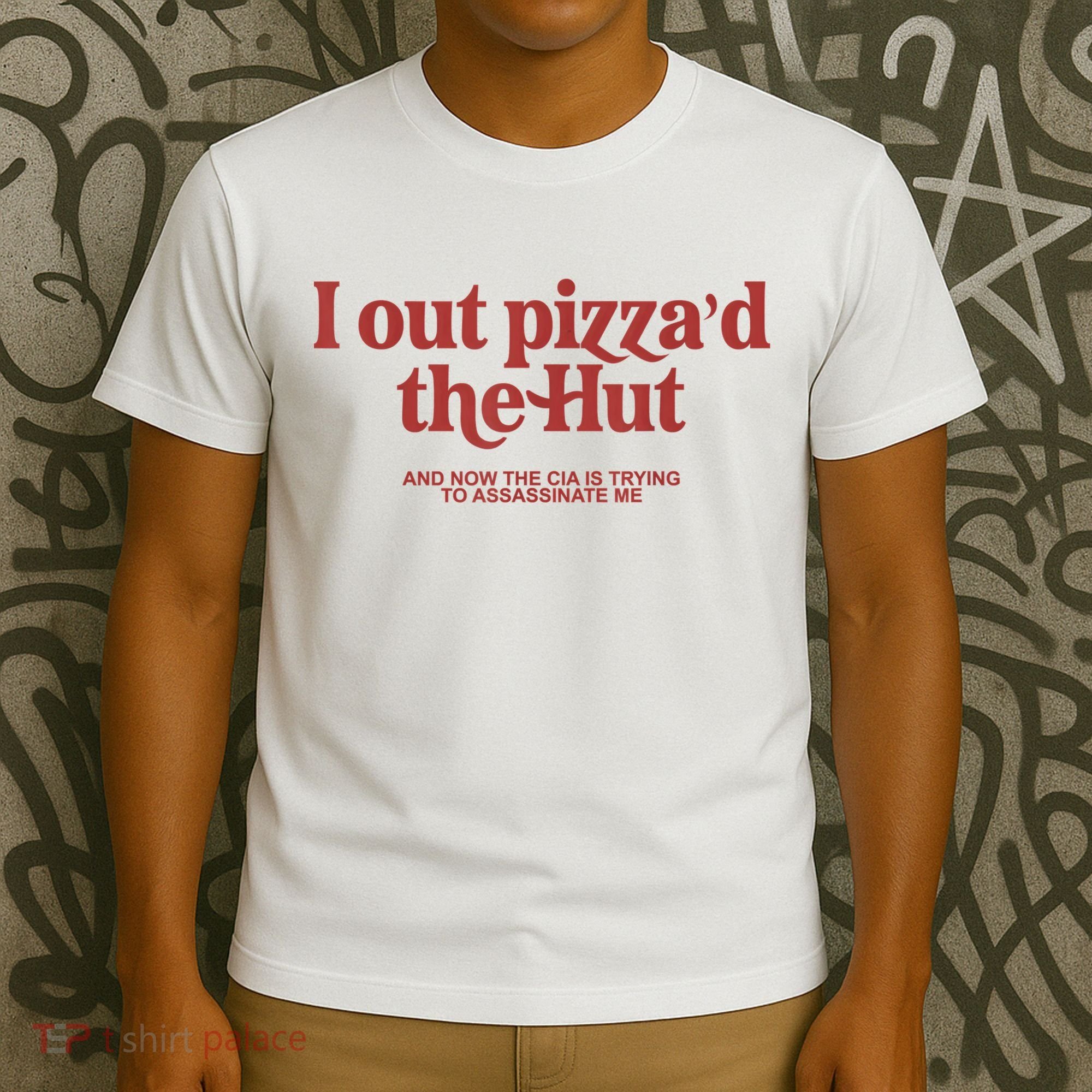 I Out Pizza'd The Hut T-Shirt