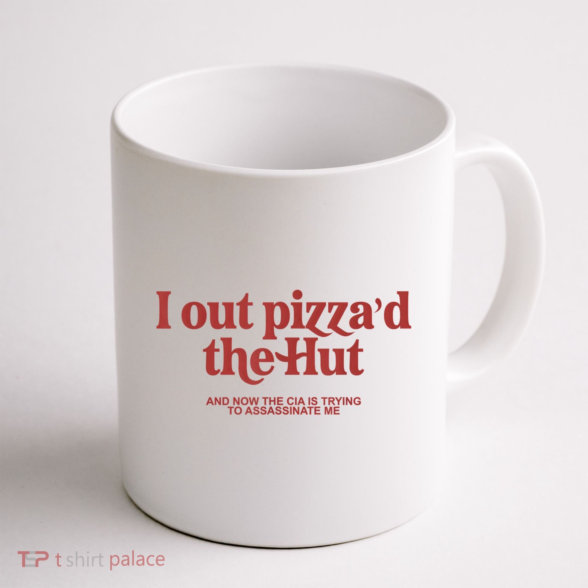 I Out Pizza'd The Hut Coffee Mug