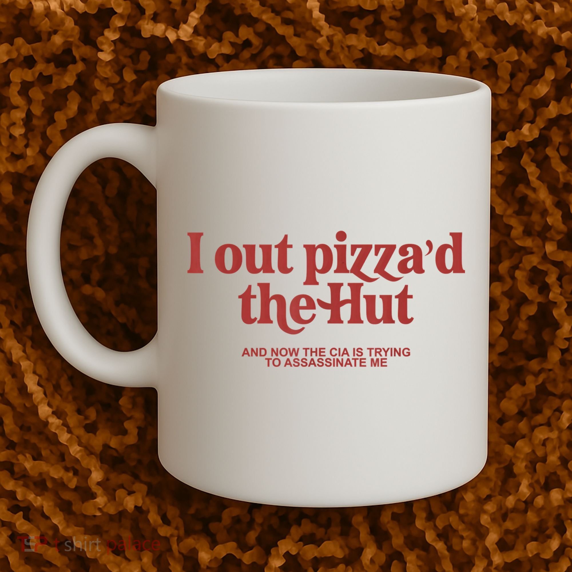 I Out Pizza'd The Hut Coffee Mug